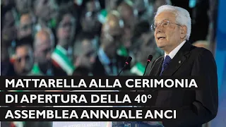 Mattarella alla cerimonia di apertura della 40^ Assemblea annuale ANCI