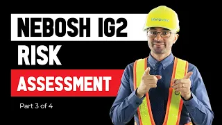 NEBOSH IG2: How to Complete the Risk Assessment (3 of 4) | New Syllabus