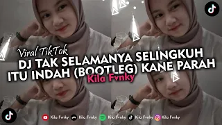 DJ TAK SELAMANYA SELINGKUH ITU INDAH (BOOTLEG) KANE PARAH VIRAL TIKTOK 2024