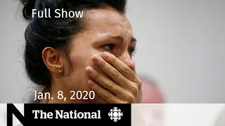 The National for Wednesday, Jan. 8, 2020 — Flight 752: A Canadian Tragedy