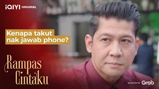 Kenapa takut nak jawab phone? | Rampas Cintaku EP3-1 | iQIYI Malaysia