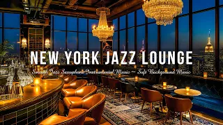 New York Jazz Lounge - Smooth Jazz Saxophone Instrumental Music - Soft Background Music for Relaxing