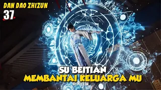 Lord Beitian Udah Gak Bisa Disenggol - Dan Dao Zhizun Episode 37