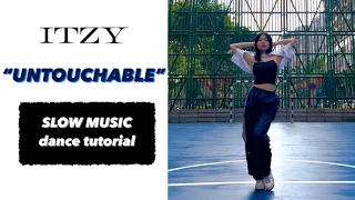 ITZY - “UNTOUCHABLE” SLOW MUSIC + Mirrored Dance Tutorial