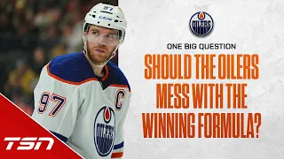 One Big Question: Should the Oilers mess with a winning formula?
