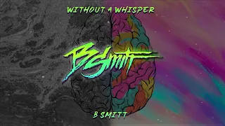 B Smitt - Without a Whisper (Audio)