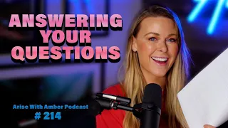 Answering Your Questions! | Arise with Amber (EP214)