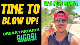 YOUR BREAKTHROUGH IS HERE!! TIME TO BLOW UP! ( YOU PASSED ALL TEST )