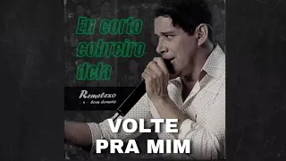 VOLTE PRA MIM - WILLIAM LIMA (REMELEXO BOM DEMAIS)