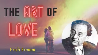The Art of Loving (Psychology of Love) - Erich Fromm  Full Audiobook