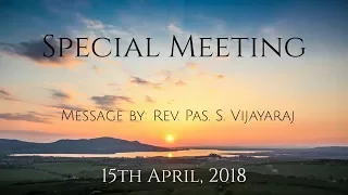 15th April 2018 | Sunday Special Meeting | Message by: Bro Paul Thiyagu.