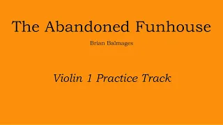 The Abandoned Funhouse - Brian Balmages Violin I Practice Track