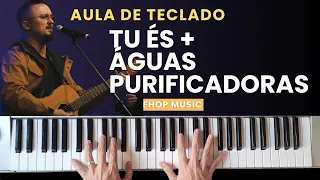 AULA DE TECLADO - Tu és + Águas purificadoras (Fhop Music) - VIDEO AULA COM CIFRA NA DESCRIÇÃO