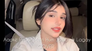 Aapke Pyaar Main Hum Sawarne Lagay | Nehaal Naseem | Cover