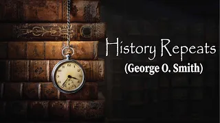 History Repeats By George O. Smith | Short Science Fiction Collection