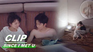 Cheng Mu and Sihan Kiss Passionately in Bed | Since I Met U EP16 | 遇见你之后 | iQIYI