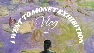 I went to Monet and friend exhibition (old but full version)