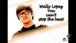 You Can't Stop The Beat - Wally López ft. Jamie Scott