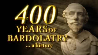 William Shakespeare: 400 Years of Bardolatry