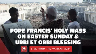 LIVE from the Vatican | Pope Francis’ Easter Sunday Mass & “Urbi et Orbi” Blessing | March 31, 2024