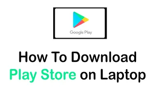 How To Download Google Play Store on Laptop | Install Google Play Store on PC