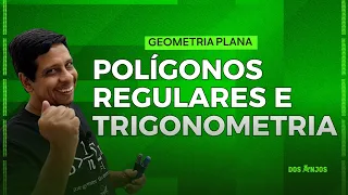 GEOMETRIA PLANA: POLÍGONOS REGULARES E TRIGONOMETRIA l PROF. DOS ANJOS - LIVE 01/05/2024