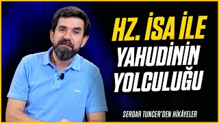 Hz. İsa İle Yahudinin Yolculuğu - Serdar Tuncer