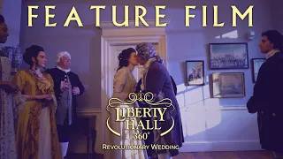 Liberty Hall 360: Revolutionary Wedding | Feature Film