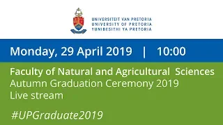 Faculty of Natural and Agricultural Sciences Graduation Ceremony 10:00, 29 April 2019