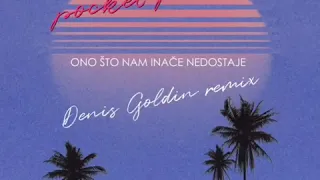 pocket palma - ono što nam inače nedostaje (Denis Goldin Remix)