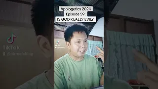 Apologetics 2024 Episode 59: IS GOD REALLY EVIL?