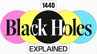 Black Holes Explained