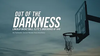 Out Of The Darkness - Lincoln Basketball Elite's Underdogs of AAU