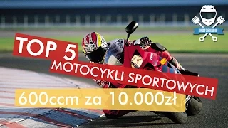 Top 5 sportowych motocykli 600ccm do 10.000 zł | Jaki motocykl sportowy