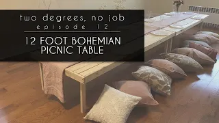 12 FOOT BOHEMIAN PICNIC TABLE// DIY From My DMs | Two Degrees, No Job | EP. 12