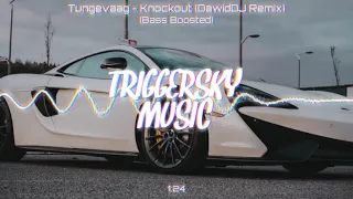 Tungevaag - Knockout (DawidDJ Remix) (Bass Boosted)