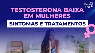 Testosterona Baixa em Mulheres: ATENÇÃO com esses SINTOMAS