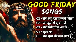 Best Hindi Good Friday Songs | Jesus Songs in Hindi | Worship Songs