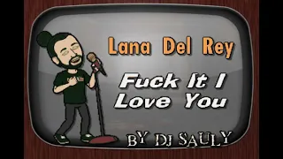 Lana Del Rey   Fuck It I Love You DJ Sauly Karaoke