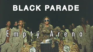 Black Parade - Beyoncé (Empty Arena)