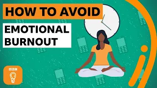 How to burn emotional burnout | BBC Ideas