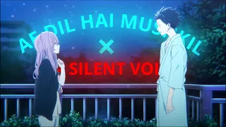 A SILENT VOICE [AMV] | Ae Dil Hai Mushkil Amv edit