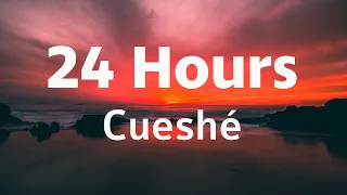 24 Hours - Cueshé (24 Hours Cueshe Lyrics)