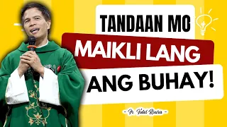 TANDAAN MO MAIKLI LANG ANG BUHAY || REFLECTIONS BY REV. FR. JOSEPH FIDEL ROURA