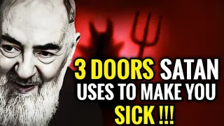 PADRE PIO: 3 Doors Satan Uses To Make You Sick | Satan