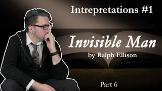 Interpretations: INVISIBLE MAN by Ralph Ellison (Part 6) | Owen Grey