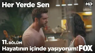 Hayatının içinde yaşıyorum! Her Yerde Sen 11. Bölüm