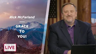 Grace to You! - Rick McFarland - CDLBS for March 21, 2024