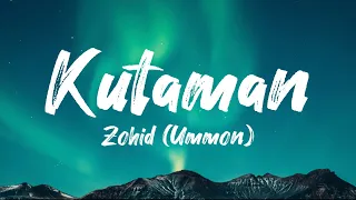 Zohid (Ummon) - Kutaman (Lyrics)