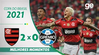 FLAMENGO 2 X 0 GRÊMIO| MELHORES MOMENTOS | QUARTAS DE FINAL COPA DO BRASIL 2021 | ge.globo